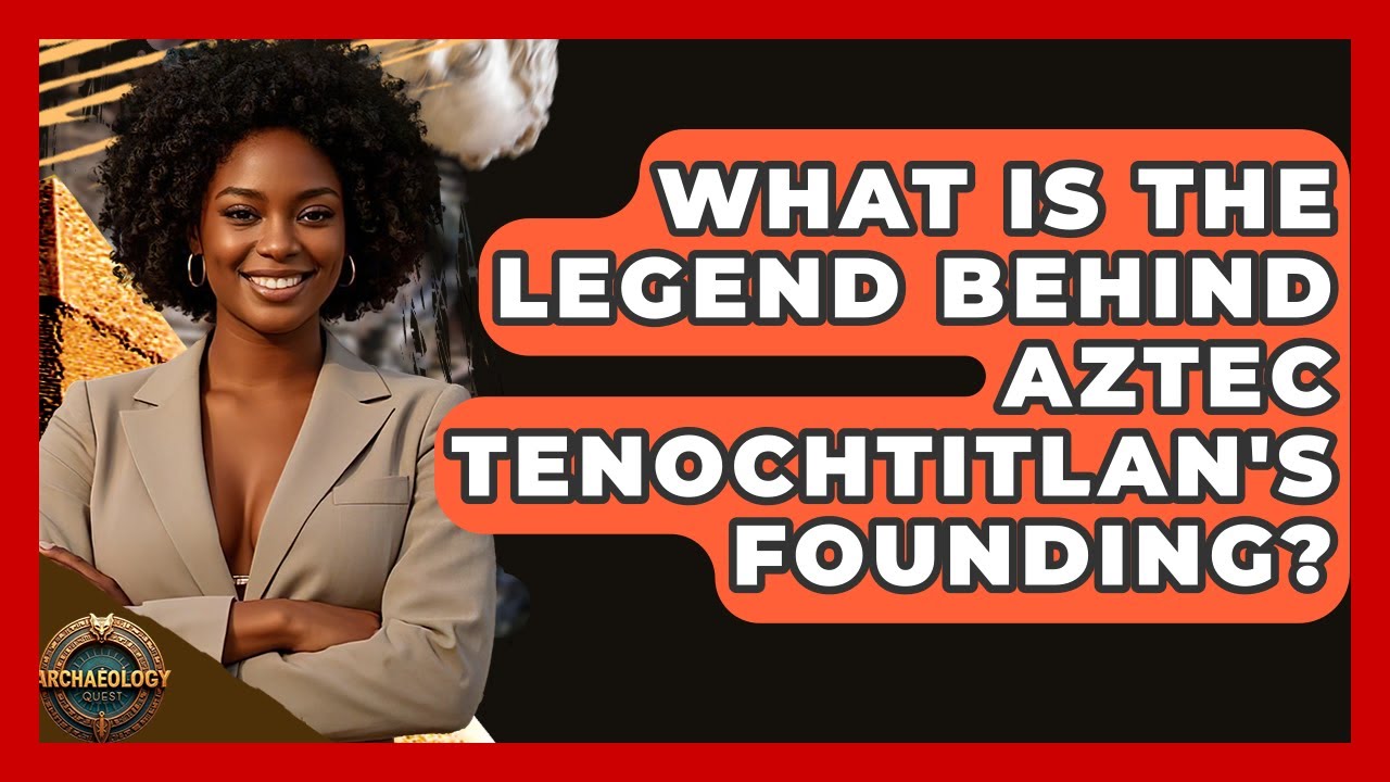 What Is The Legend Behind Aztec Tenochtitlan's Founding? - Archaeology Quest