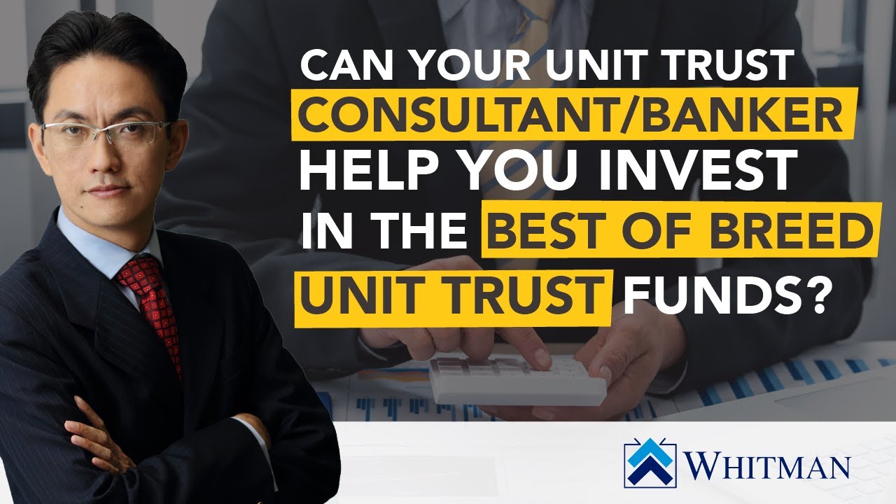 Can your unit trust consultant/banker help you invest in the best of breed unit trust funds?