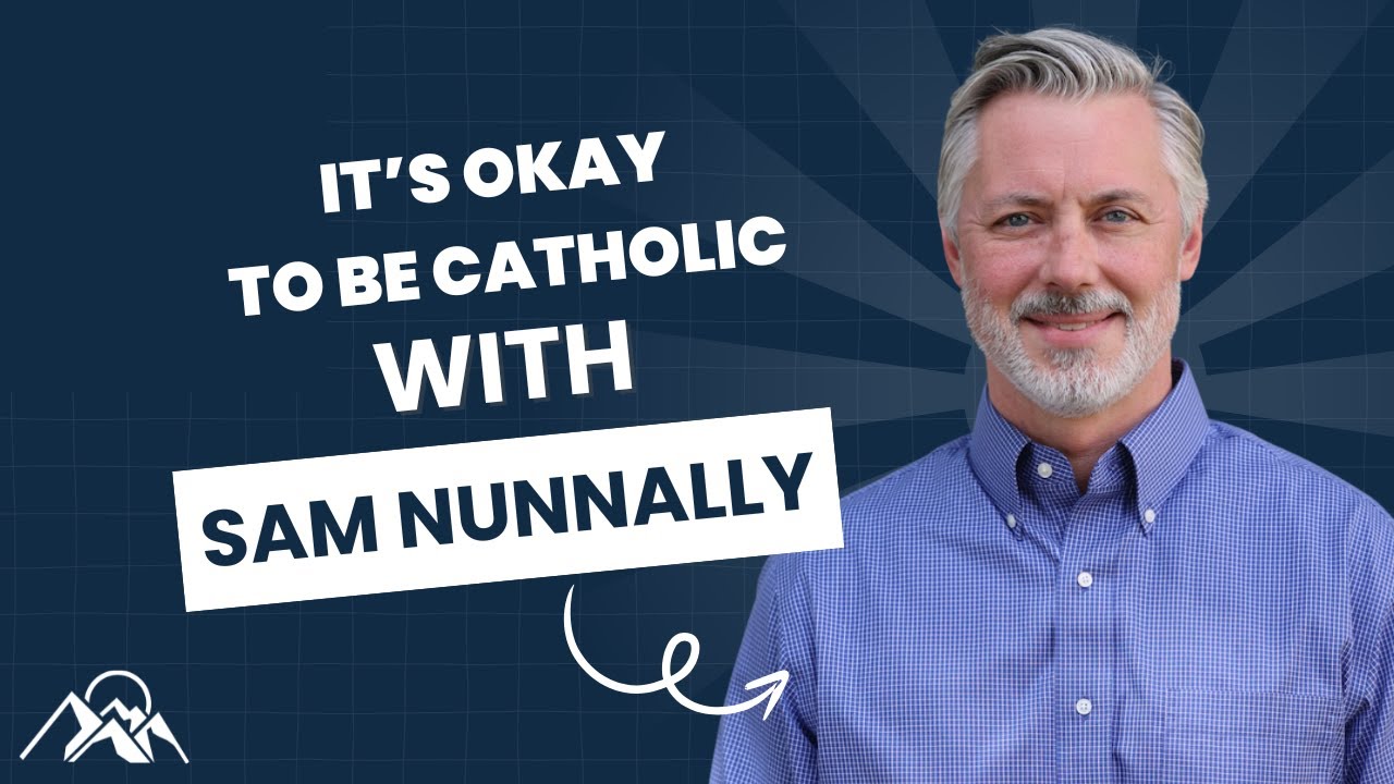 It's Okay to be Catholic with Sam Nunnally