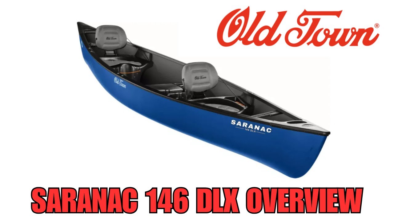 OLD TOWN SARANAC 146 DLX OVERVIEW