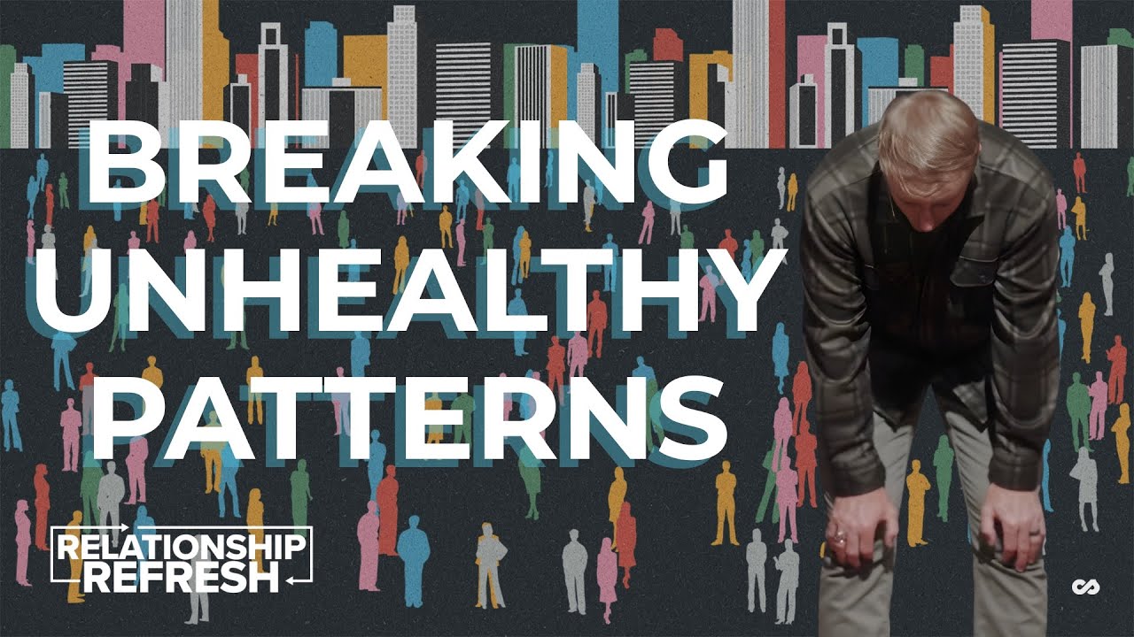 Breaking Unhealthy Patterns