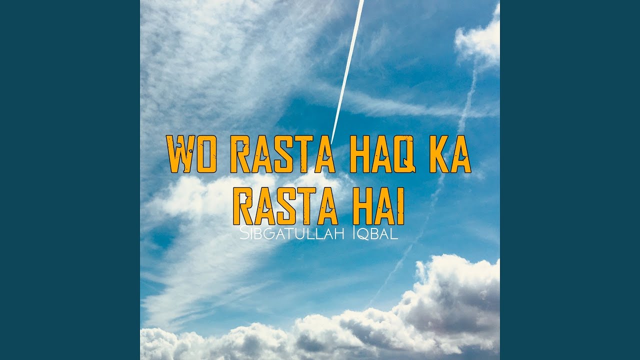 Wo Rasta Haq Ka Rasta Hai