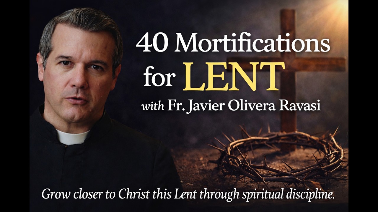 40 MORTIFICATIONS for LENT. Fr. Javier Olivera Ravasi