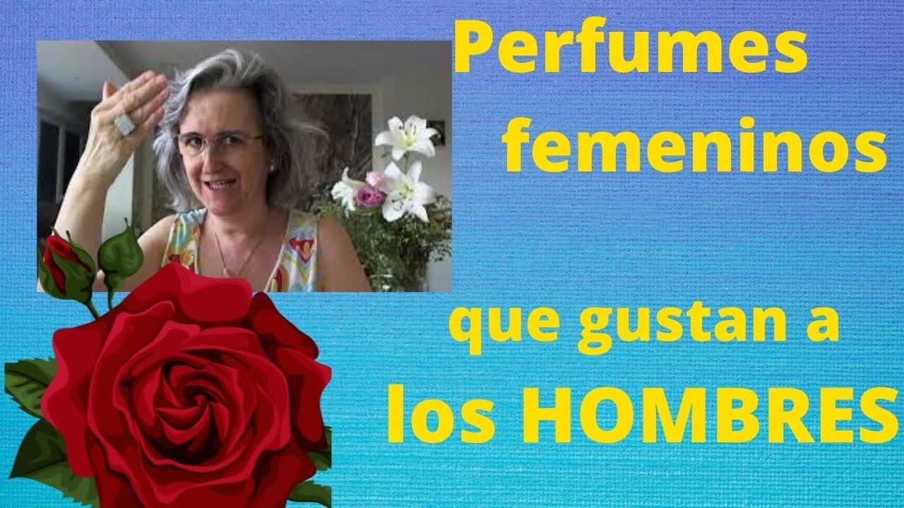 PERFUMES FEMENINOS que MÁS gustan a los HOMBRES