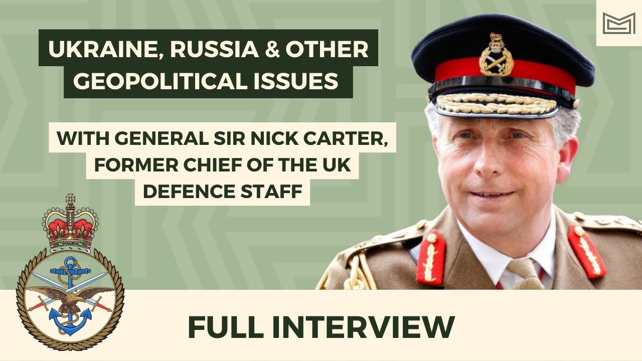 Russia, Ukraine and Other Geopolitical Issues (With General Sir Nick Carter)