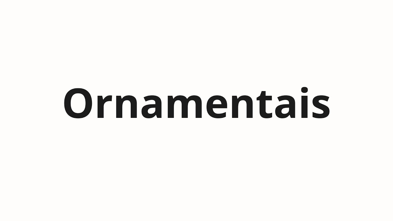 Как произносить Ornamentais