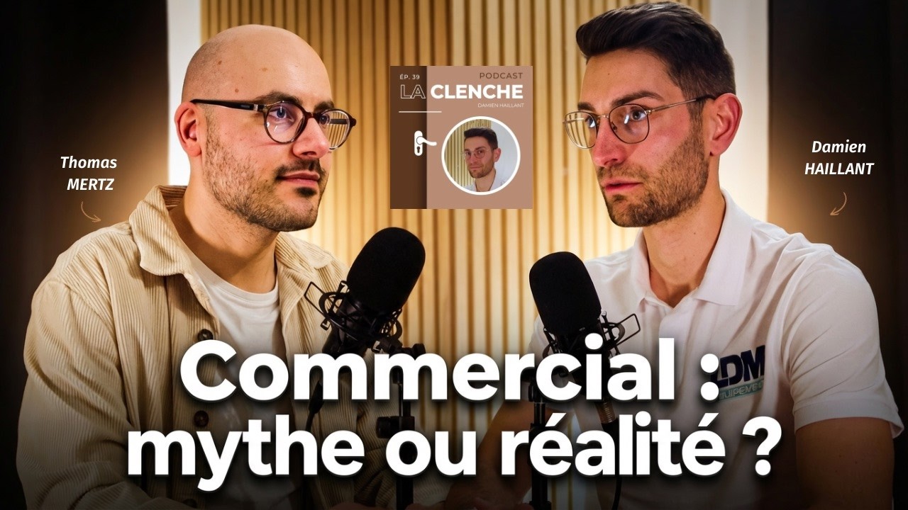 Damien Haillant : Commercial, entre mythe et réalité ?