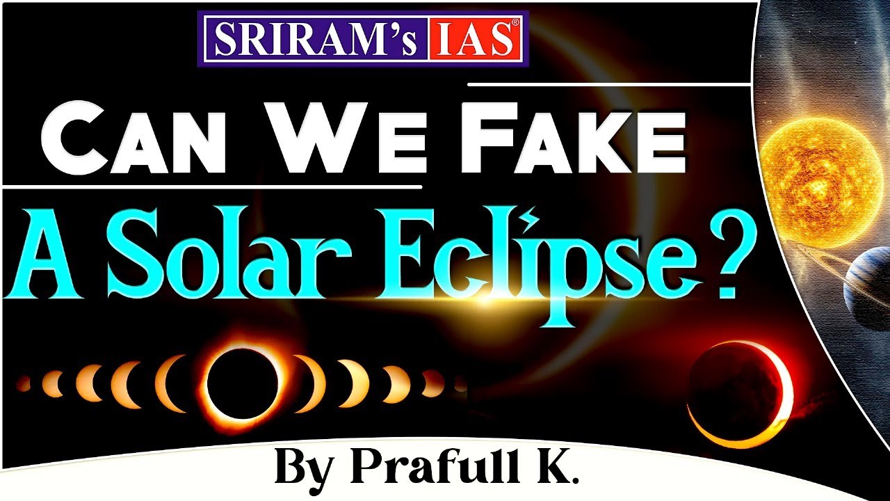 Can We Fake a Solar Eclipse? Exploring the Possibilities | SRIRAM's IAS