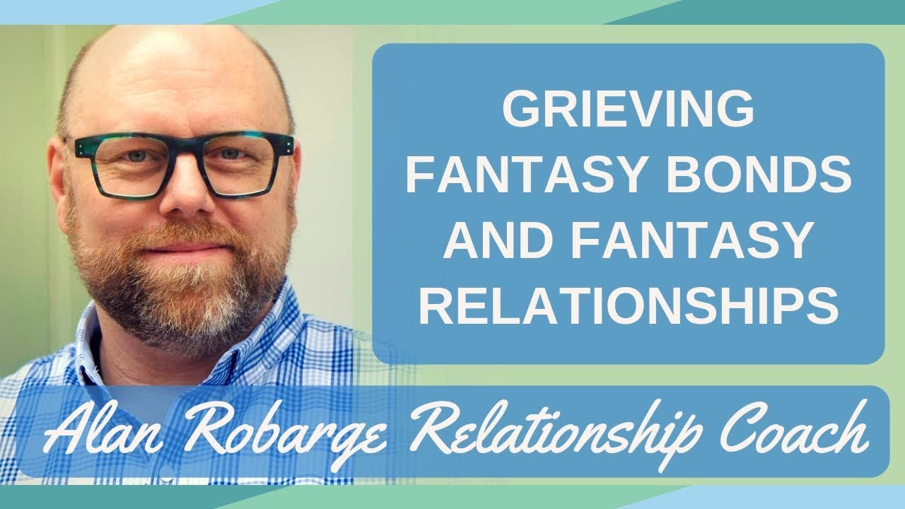 Grieving Fantasy Bonds and Fantasy Relationships