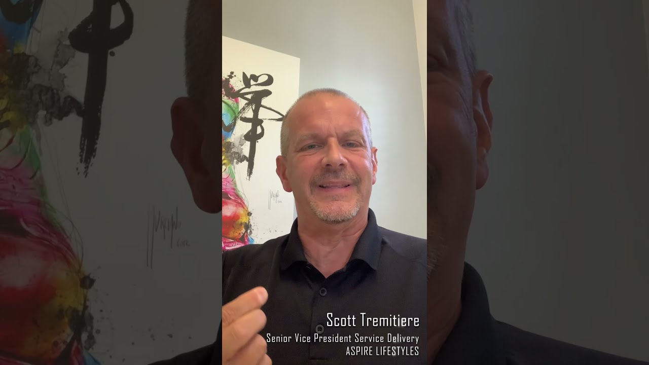Scott Tremitiere - Senior Vice President Service Delivery - ASPIRE LIFESTYLES