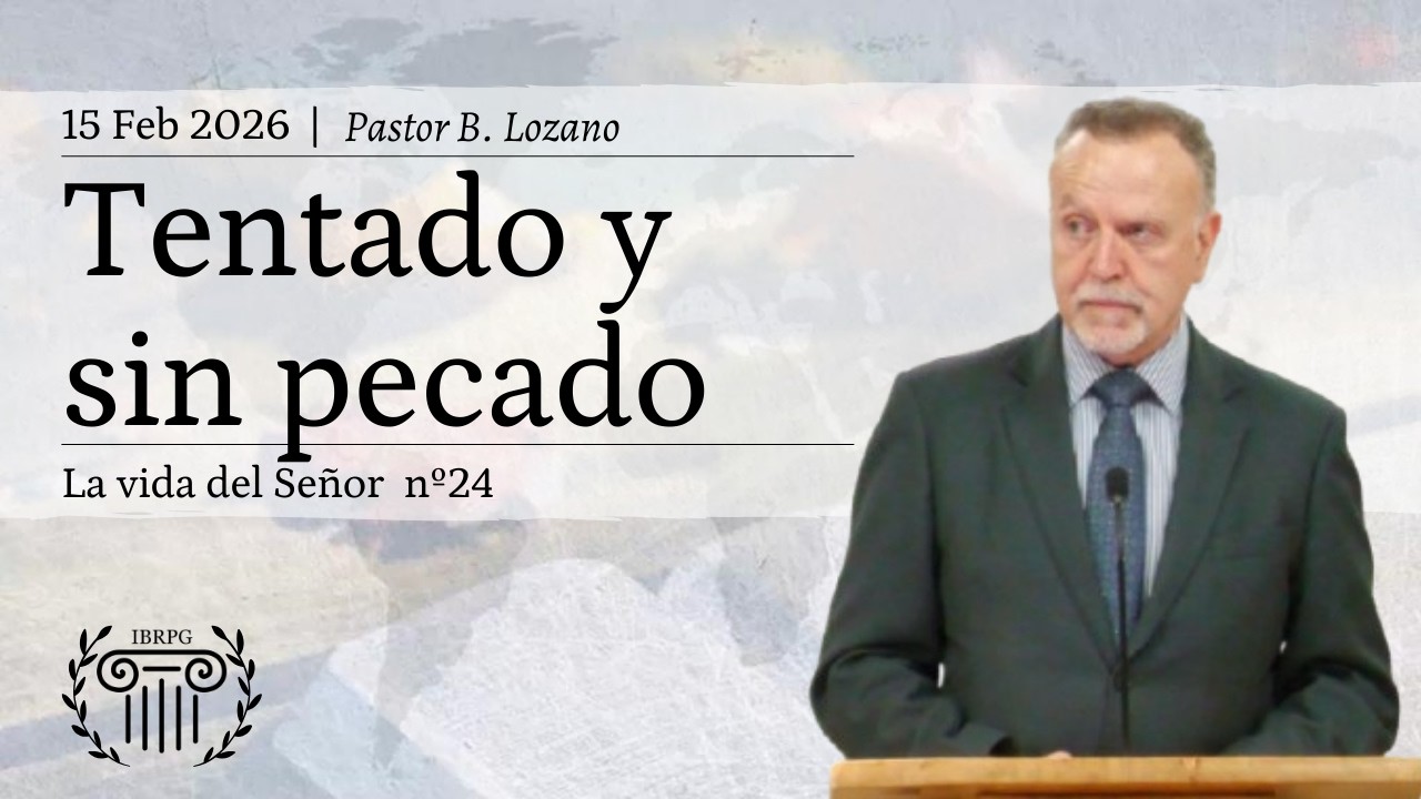 24 -Tentado y sin pecado | Pastor B. Lozano | IBRPG