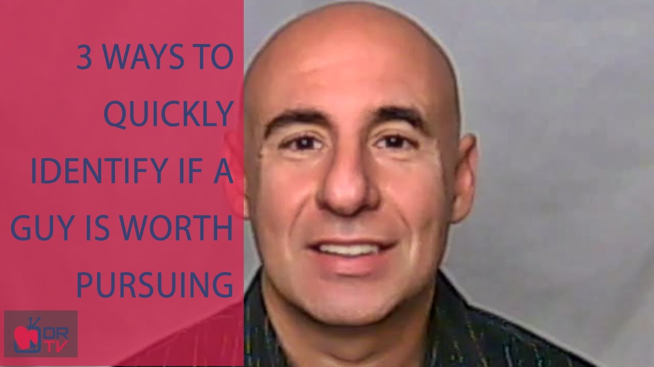 3 Ways to Quickly Identify If a Guy is Worth Pursuing - by Joe Amoia (for Digital Romance TV)