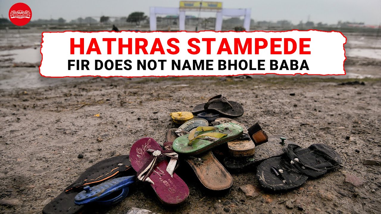Hathras stampede: FIR does not name godman Bhole Baba who is on the run
