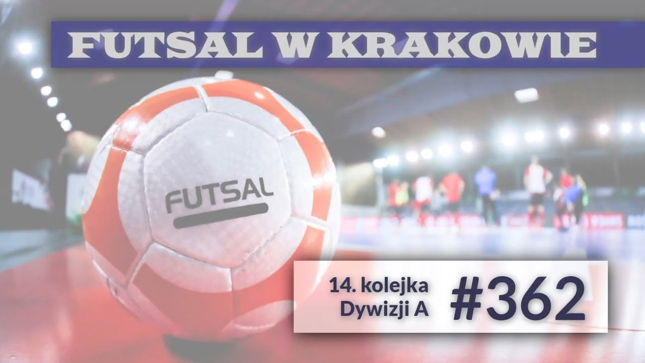 Futsal w Krakowie odc. 362 - 14. kolejka Dywizji A