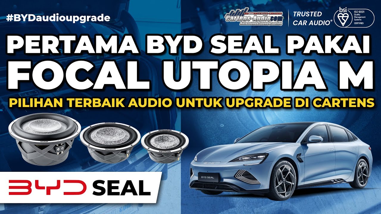 BYD SEAL PERTAMA UPGRADE AUDIO MOBIL LANGSUNG PILIH SPEAKER HIGH END FOCAL UTOPIA M CARTENS JAKARTA