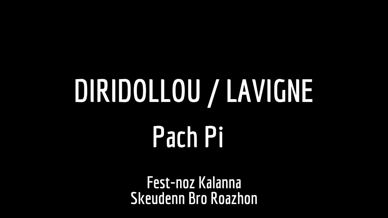 DIRIDOLLOU / LAVIGNE (Pach Pi) || FEST NOZ KALANNA SKEUDENN BRO ROAZHON