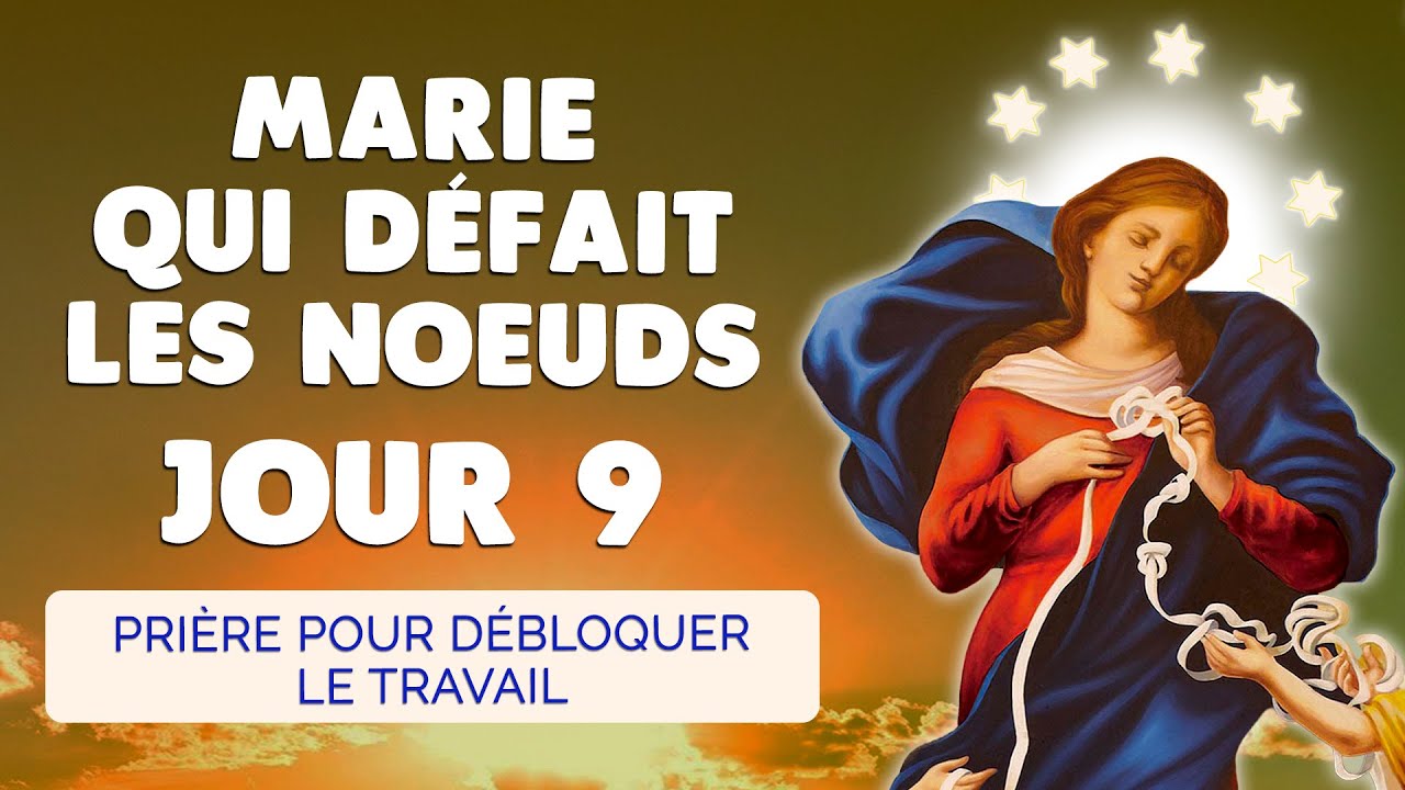 🙏 MARIE qui DÉFAIT les NOEUDS Jour 9 🙏 Prière Débloquer le Travail