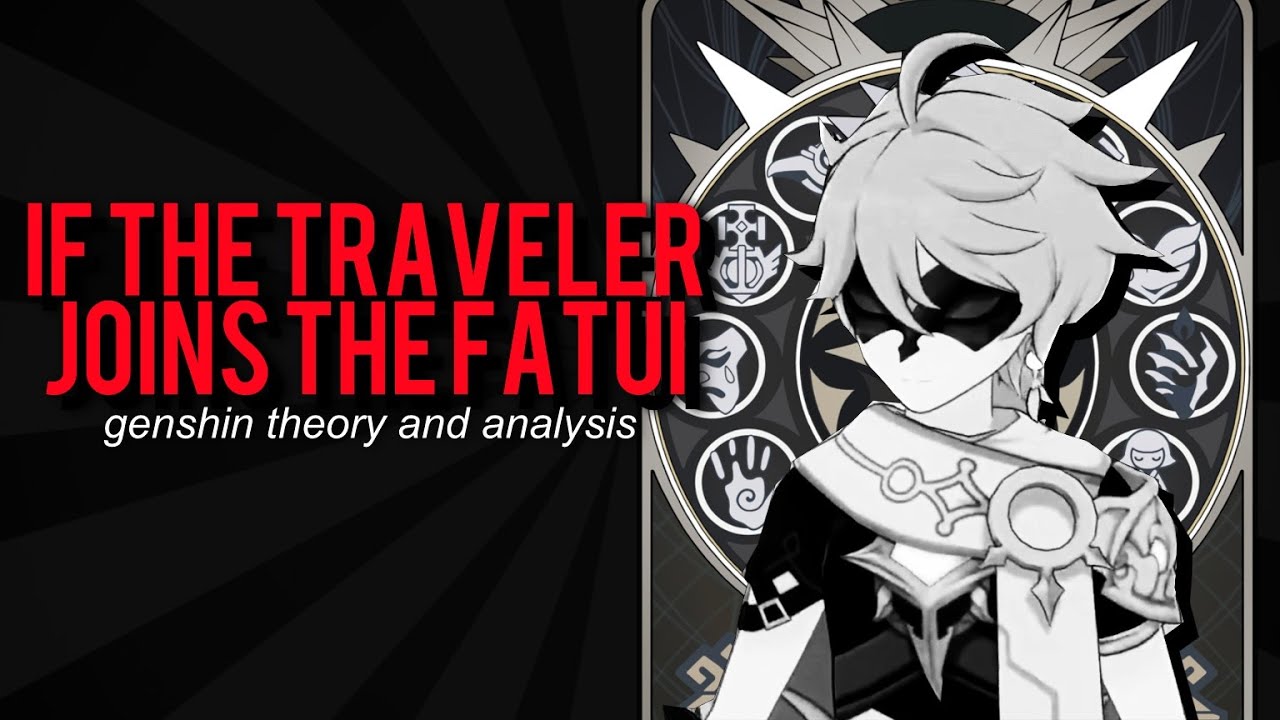 If the Traveler Joins the Fatui... [Genshin Impact Theory Analysis] Im not sure what to put this as