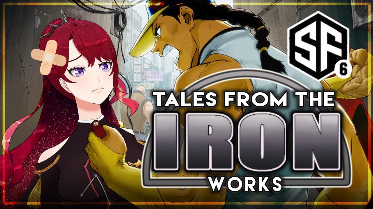 【Street Fighter 6】Tales from the IRON Works【Vtuber】
