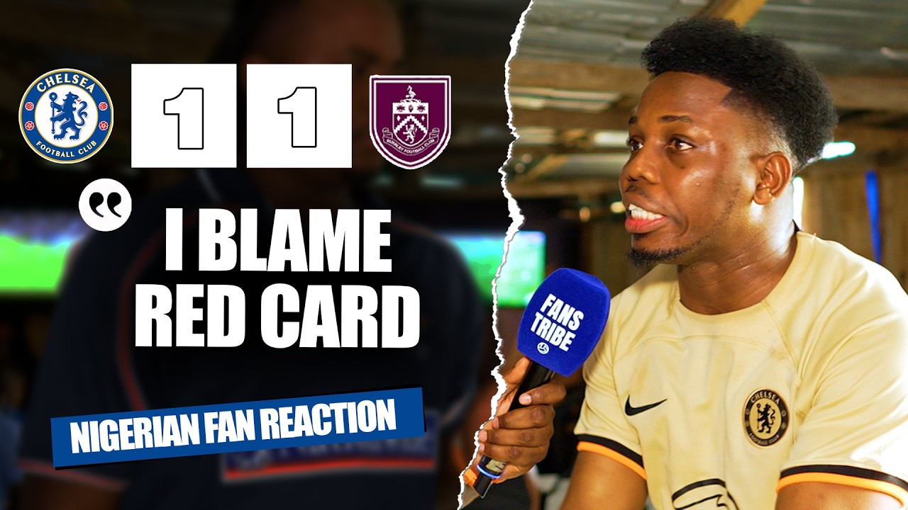 CHELSEA 1-1 BURNLEY ( Mekele  - NIGERIAN FAN REACTION) - Premier League 2025/2026