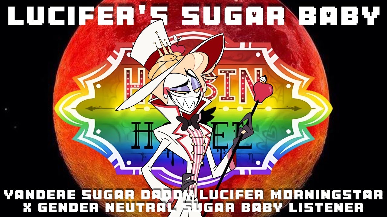 Сахарный малыш Люцифера🍯🐍💵🐍🍭Яндере-папочка Люцифер X Гендерно-нейтральный Слушатель Сахарного мал...