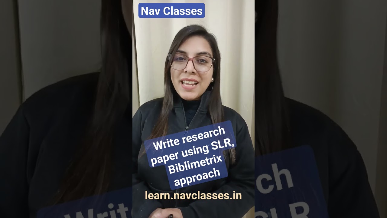 Write research paper using SLR, Biblimetrix approach #navclasses