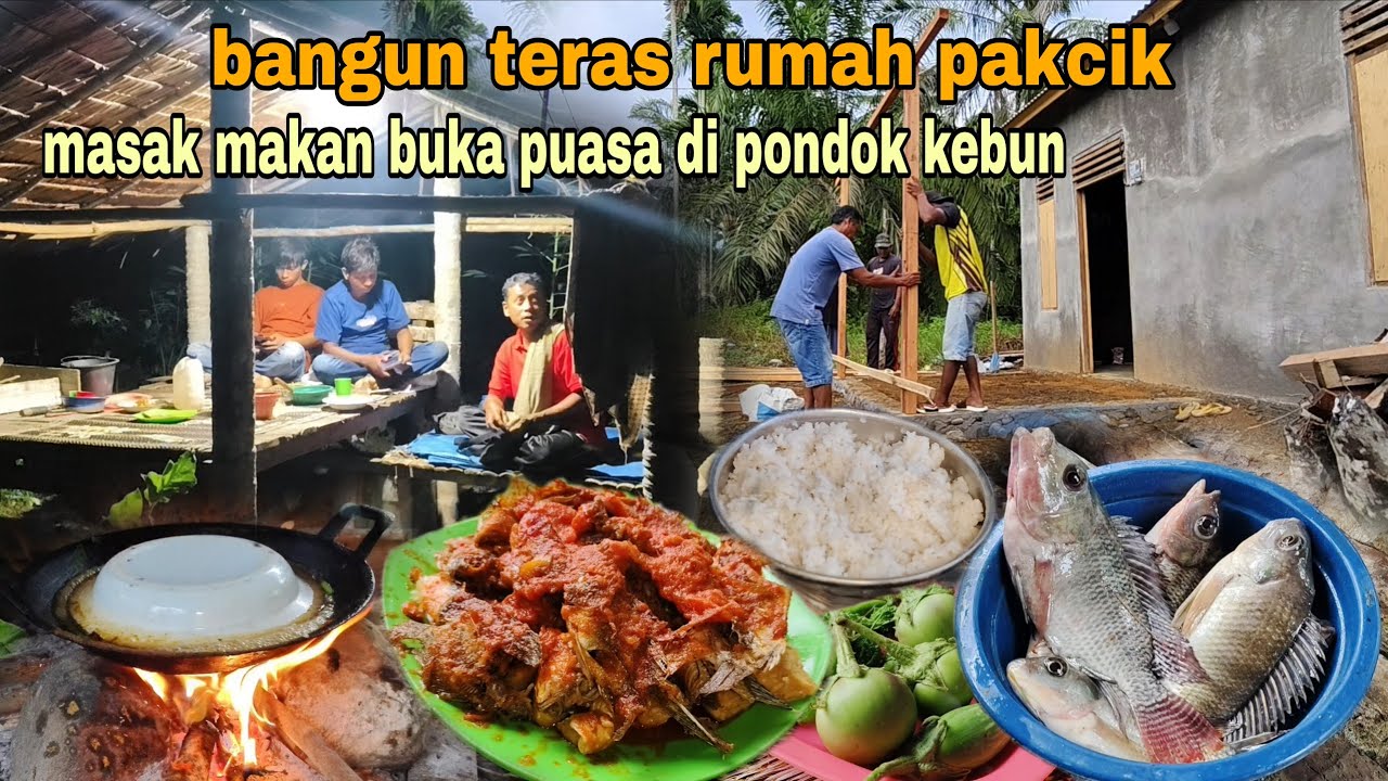 MEMBUAT TERAS RUMAH PAKCIK || MASAK PORSI BESAR UNTUK BUKA PUASA