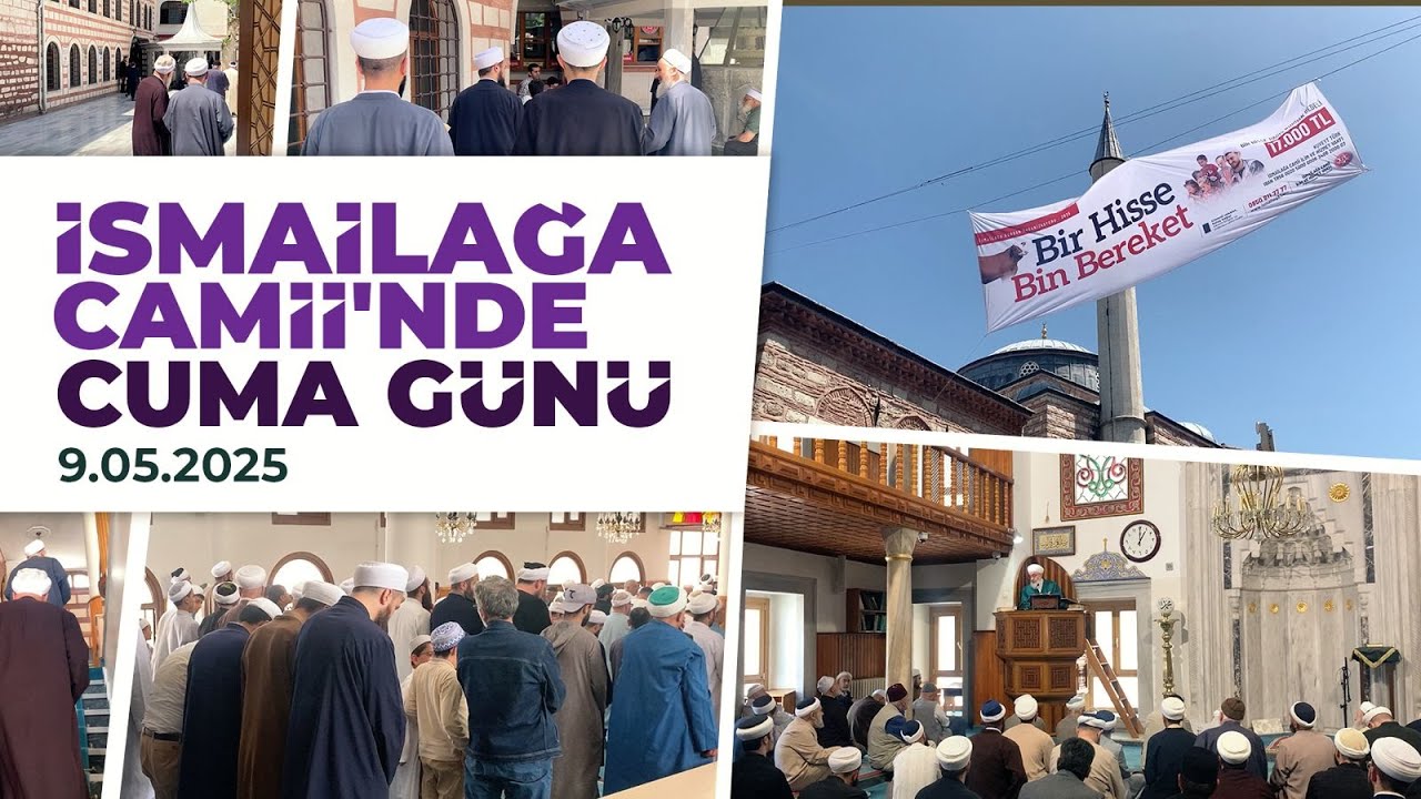 İsmailağa Camii'nde Cuma Günü 09.05.2025   @ismailaganet