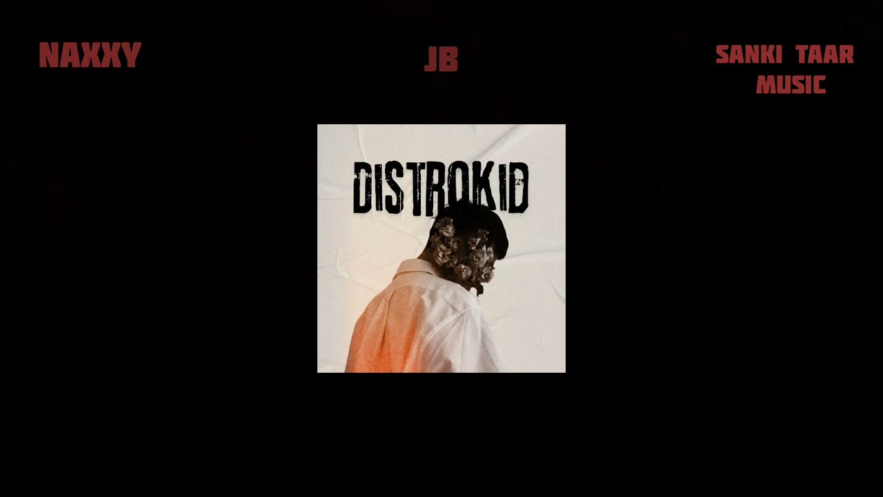 DISTROKID - JB | PROD BY - NAXXY 7217 | OFFICIAL LYRICAL VIDEO | SANKI TAAR MUSIC
