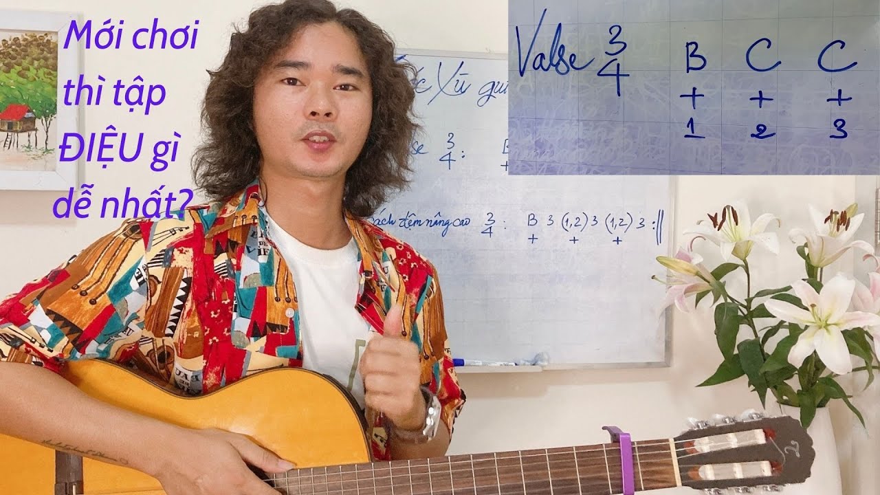 Hướng dẫn Guitar từ A đến Z. Bài 5: Valse - điệu dễ nhất cho người mới tập