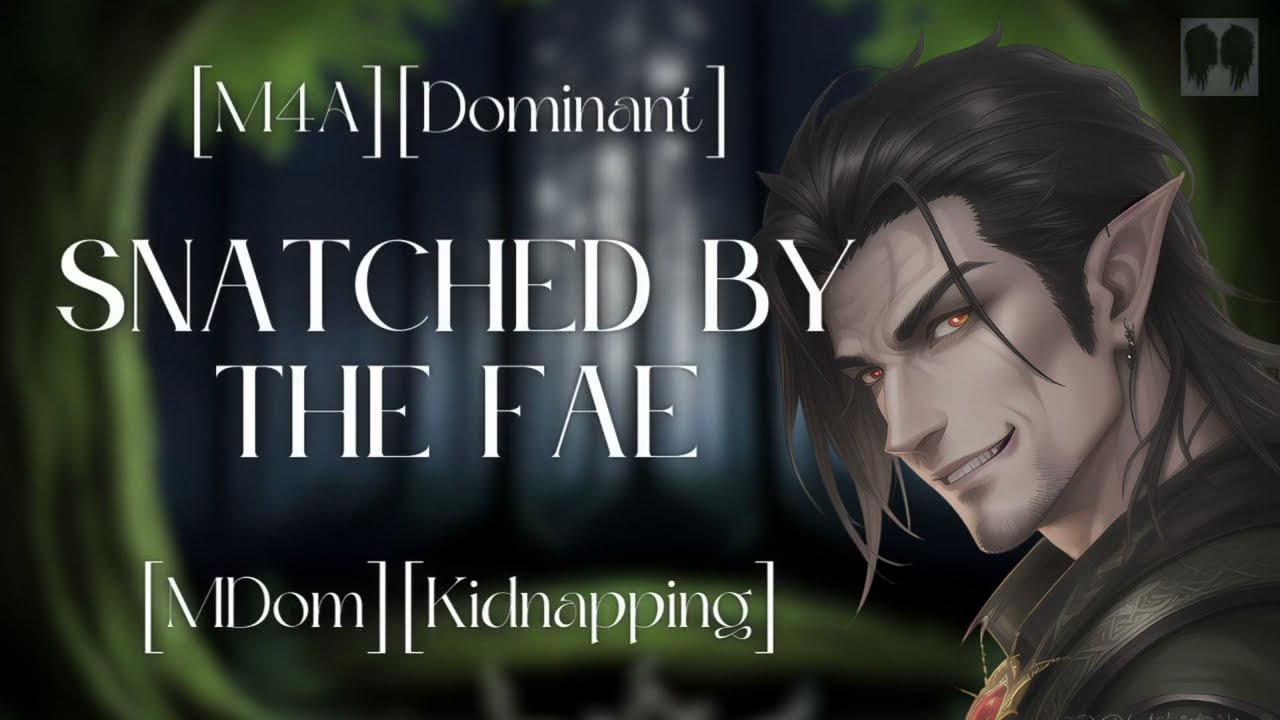 [M4A] Snatched By A Fae Lord [Dominant] [MDom] [Fae Deal]