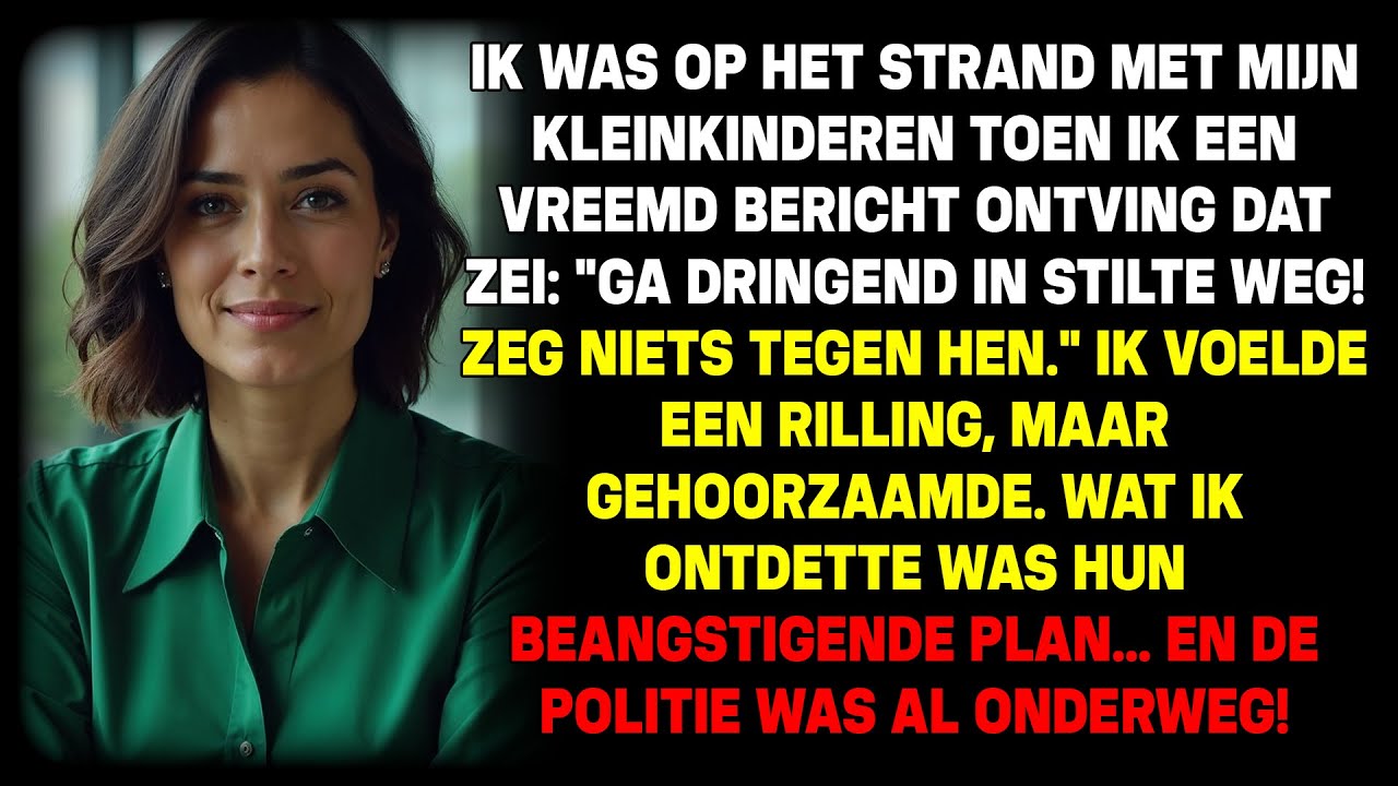 Op het strand met mijn kleinkinderen kreeg ik een mysterieus bericht: ‘Ga stil weg. Zeg niets…’