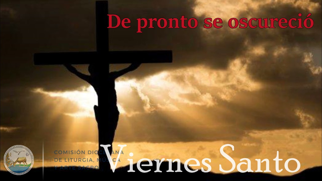 Viernes Santo - De pronto se oscureció (Elí Elí Elí) - Canto apropiado