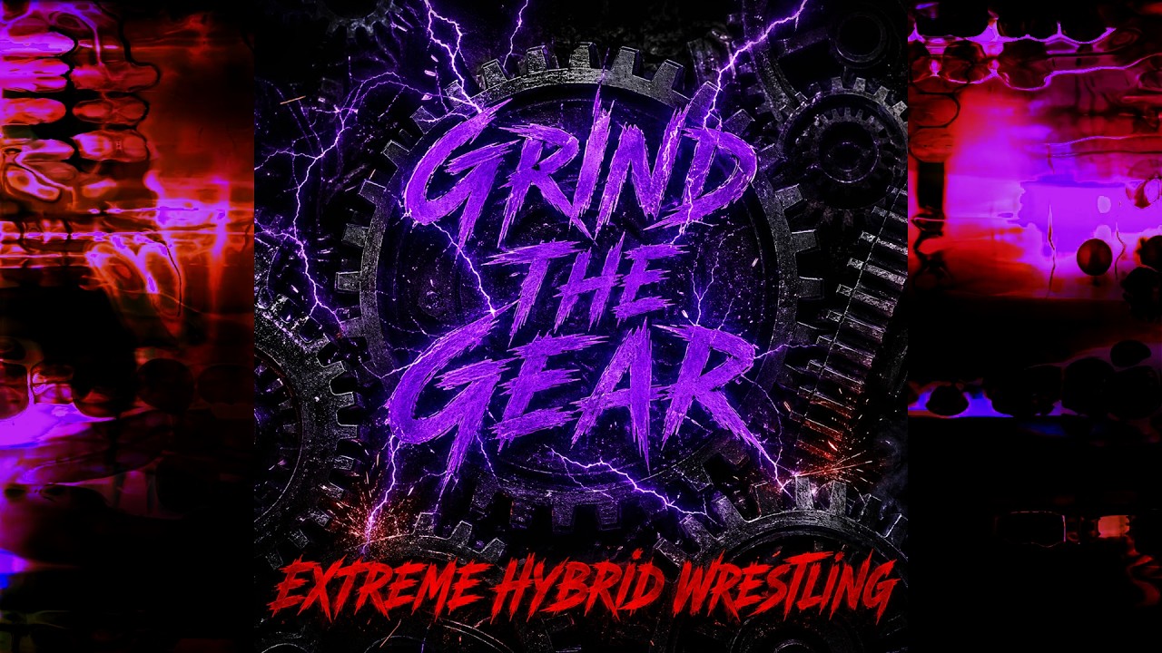 EXTREME HYBRID WRESTLING | GRIND THE GEAR