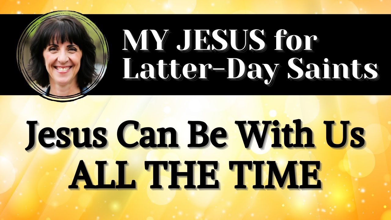 Jesus Can Be With Us ALL THE TIME | LDS | The Church of Jesus Christ of Latter-Day Saints