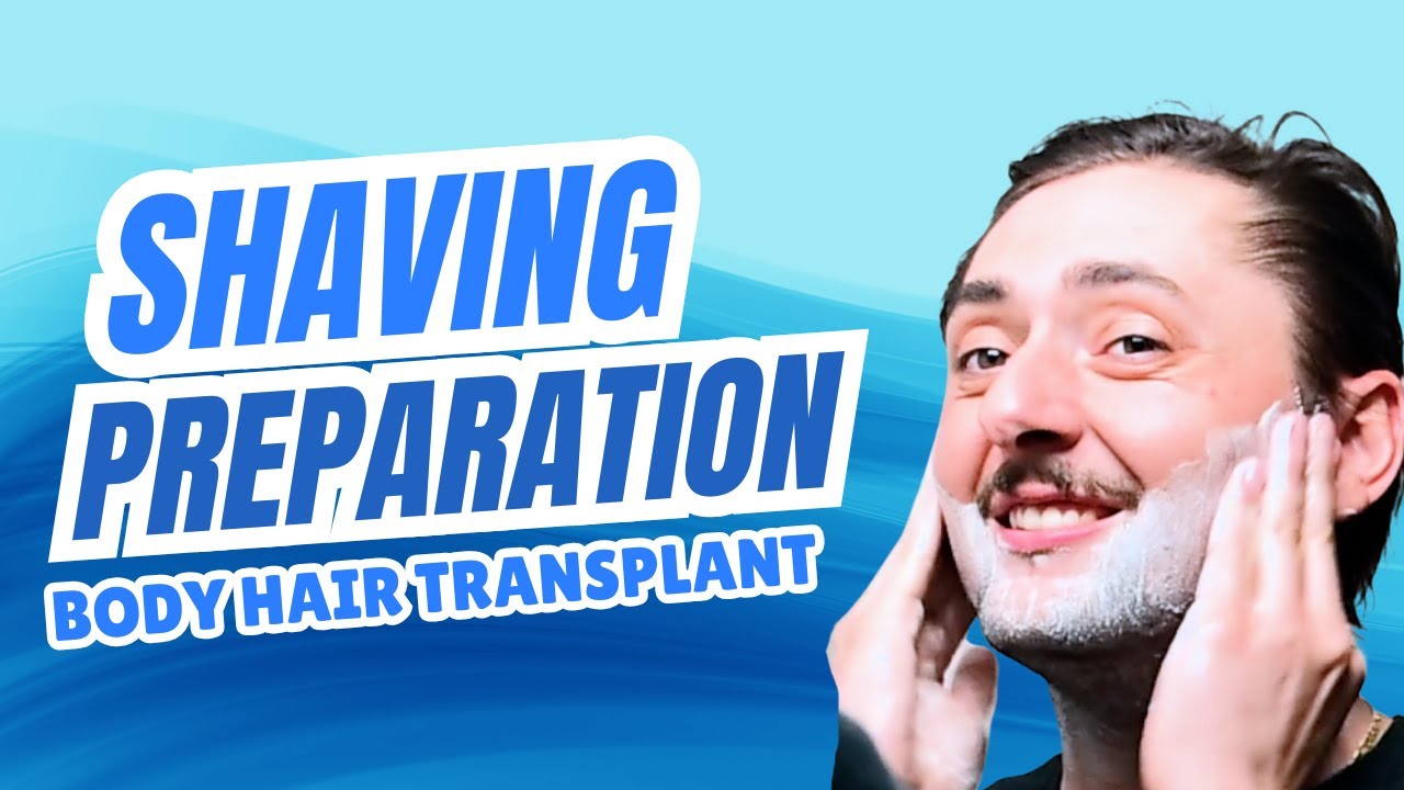 How to Shave for a Body Hair Transplant | Proper Pre-Op Hair Preparation