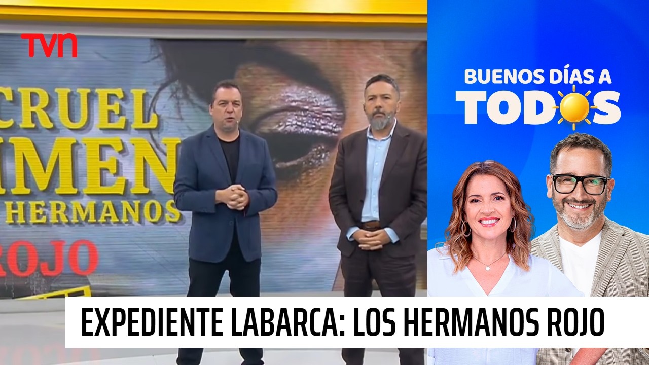 Expediente Labarca: El cruel crimen de los hermanos Rojo | Buenos d&iacute;as a todos