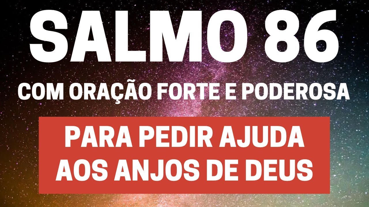 SALMO 86 - Para pedir ajuda aos Anjos de Deus - Com Oração Forte e Poderosa
