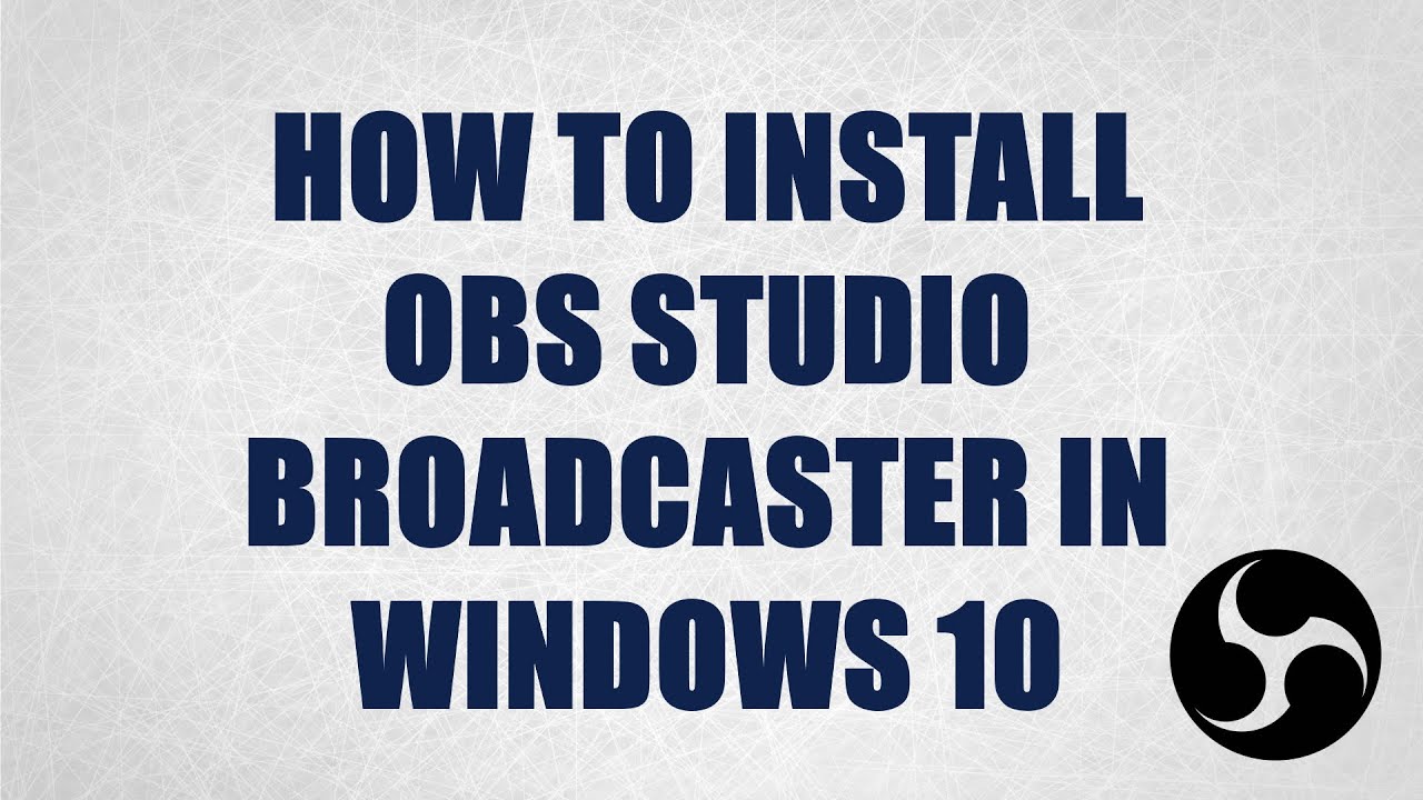 How to Install OBS Studio Open Broadcaster Software in Windows 10