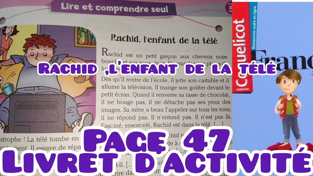 Rachid l'enfant de la télé ,page 47 , Coquelicot CE2 livret d'activité ,Unité 5