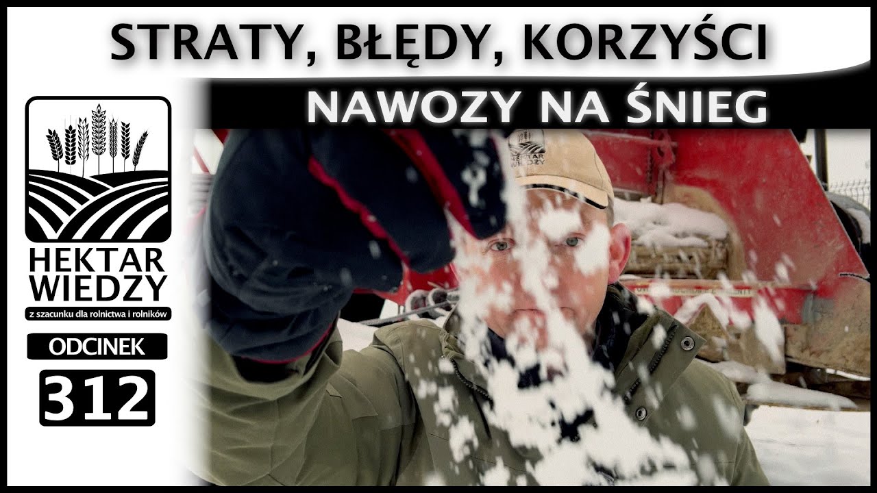 STRATY, BŁĘDY, KORZYŚCI - NAWOZY NA ŚNIEG ❄️. | ODCINEK 312