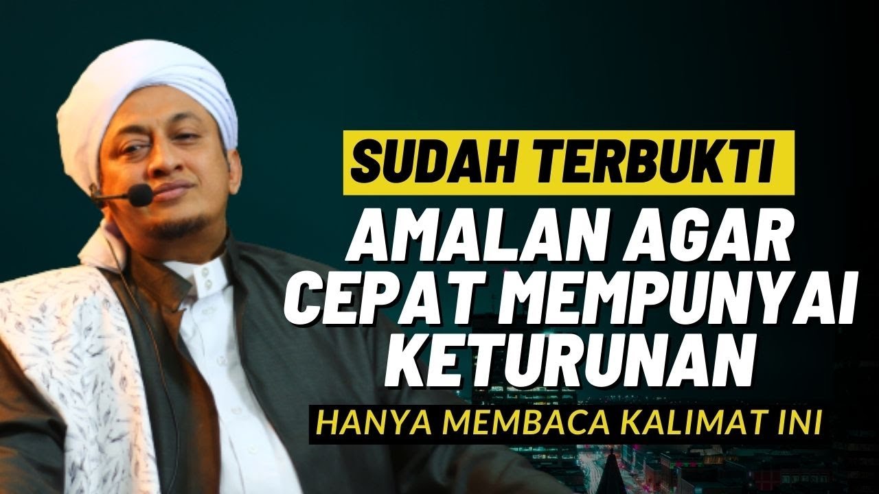 Amalan Agar Mempunyai Anak - Habib Hasan Bin Ismail Al Muhdor