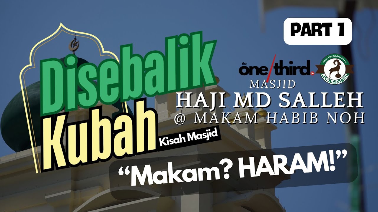 Disebalik Kubah - Masjid Haji Md Salleh @ Makam Habib Noh Part 1