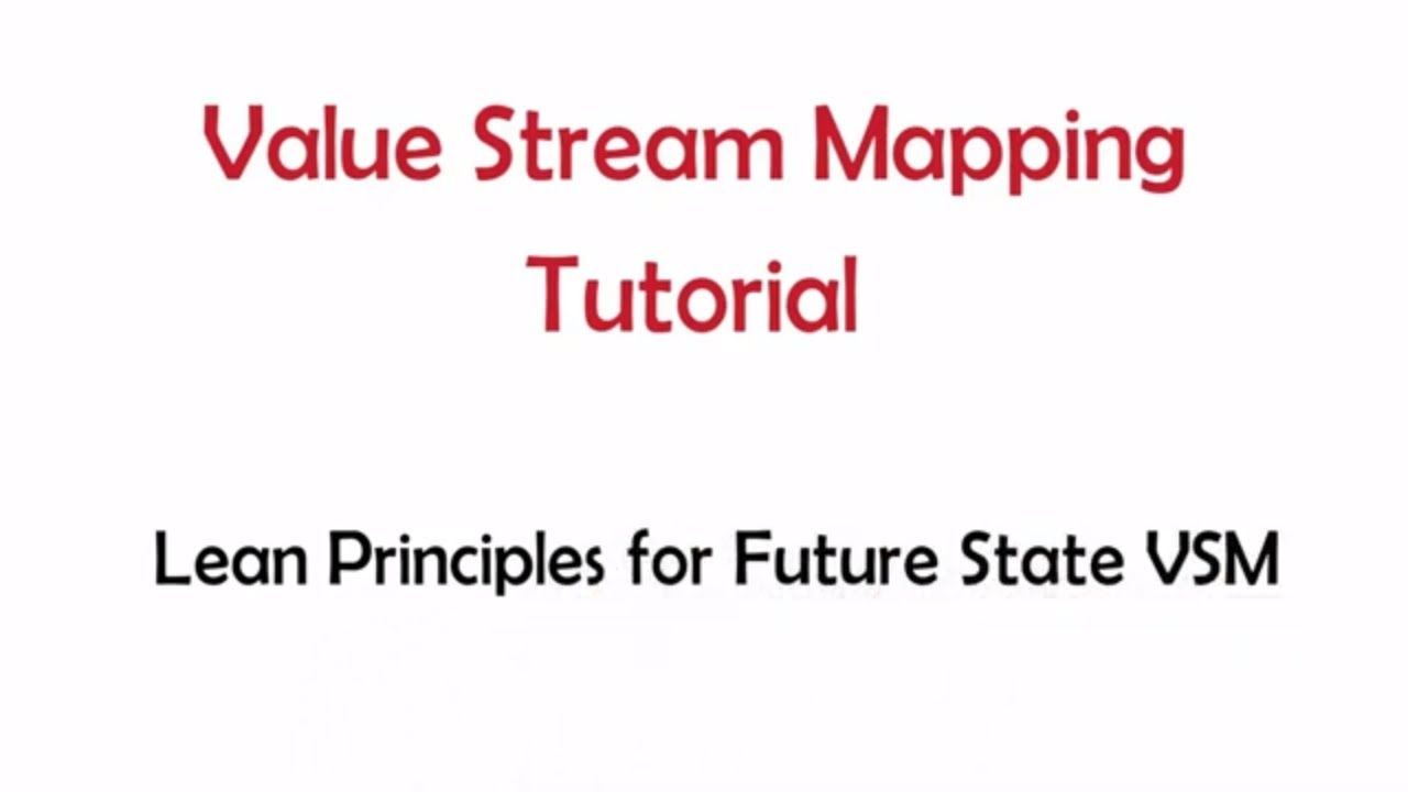 How to Do Value Stream Mapping - Lesson 7 - VSM Future State and Lean Principles