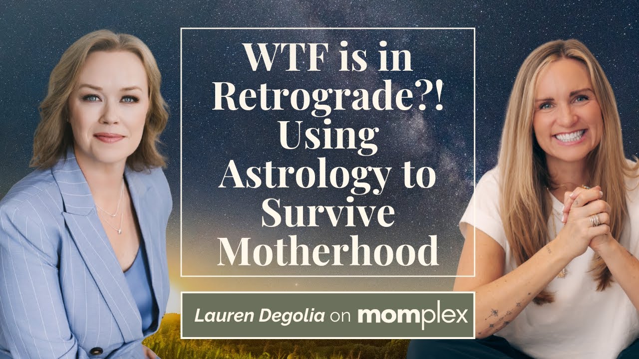WTF is in Retrograde?! Using Astrology to Survive Motherhood