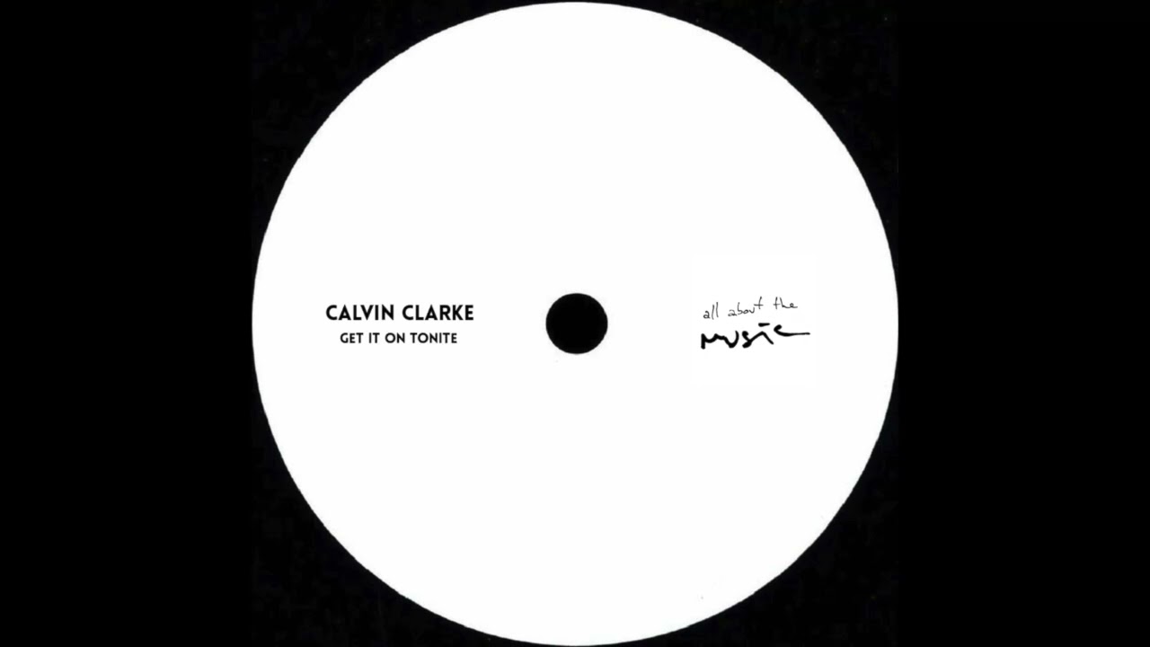 Calvin Clarke - Get It On Tonite (Edit)