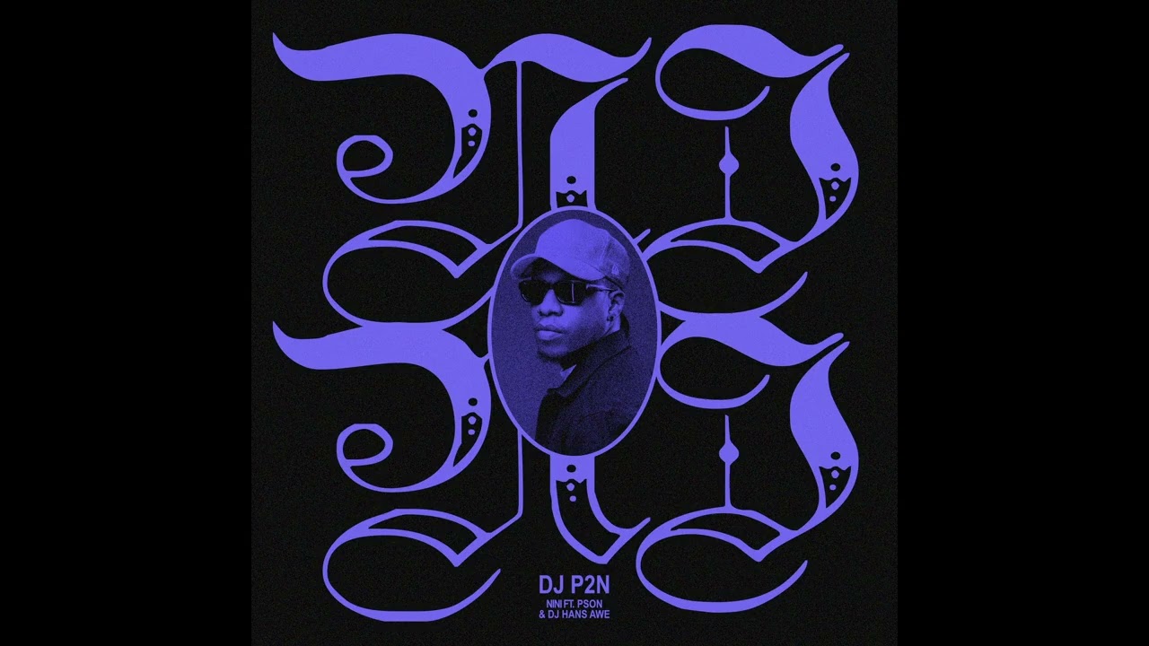 Dj P2N - Nini (feat. Pson & DJ Hans Awe)