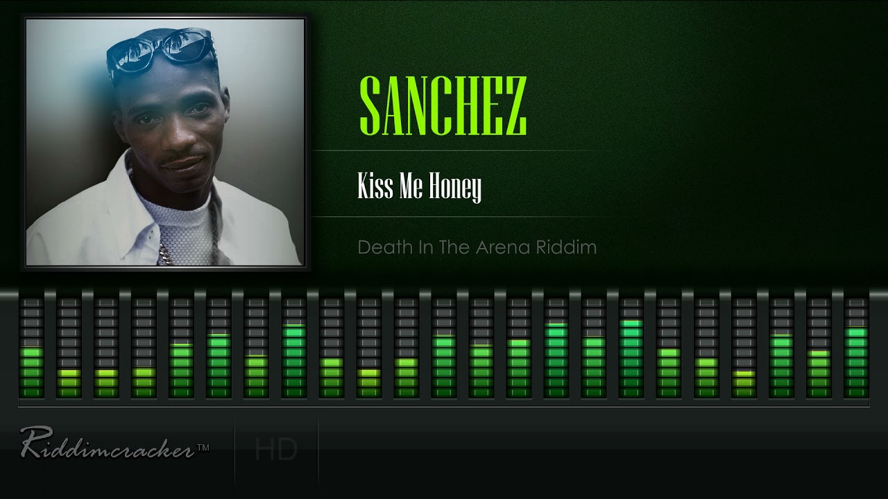 Sanchez - Kiss Me Honey (Death In The Arena Riddim) [HD]