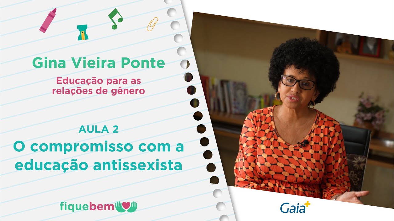 O compromisso com a educação antissexista (Aula 2) | Educação para as relações de gênero