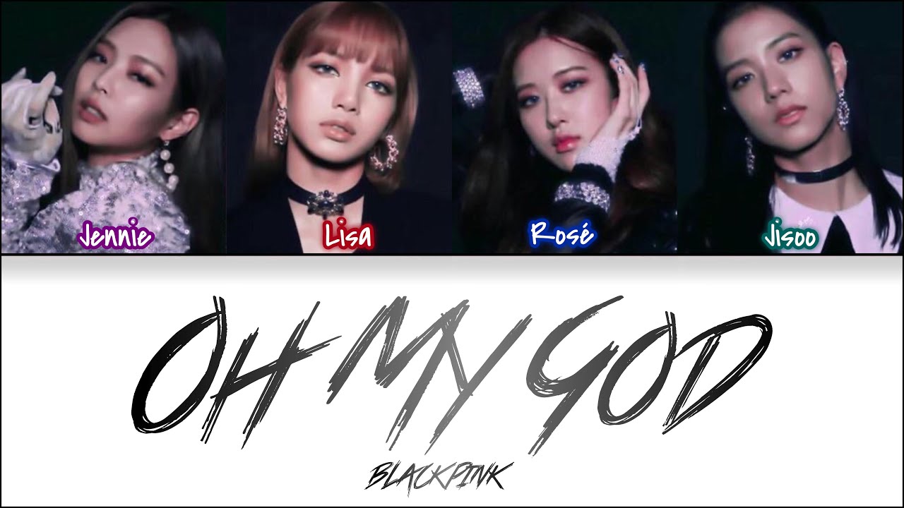 How would BLACKPINK sing 'Oh My God' by (G)I-DLE Lyrics (Han|Rom|Eng) (FANMADE)